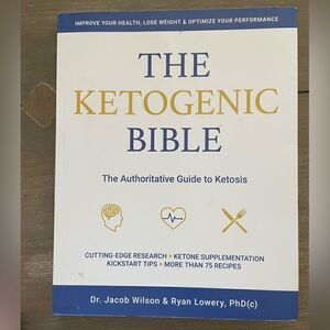 The Ketogenic Bible by Dr. Jacob Wilson & Ryan Lowery, PhD (c)